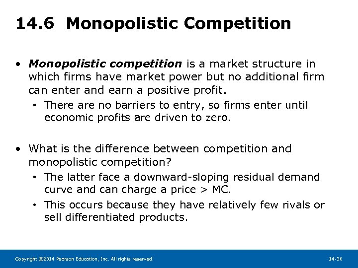 14. 6 Monopolistic Competition • Monopolistic competition is a market structure in which firms