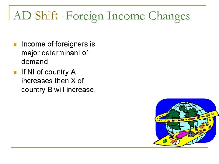 AD Shift -Foreign Income Changes n n Income of foreigners is major determinant of