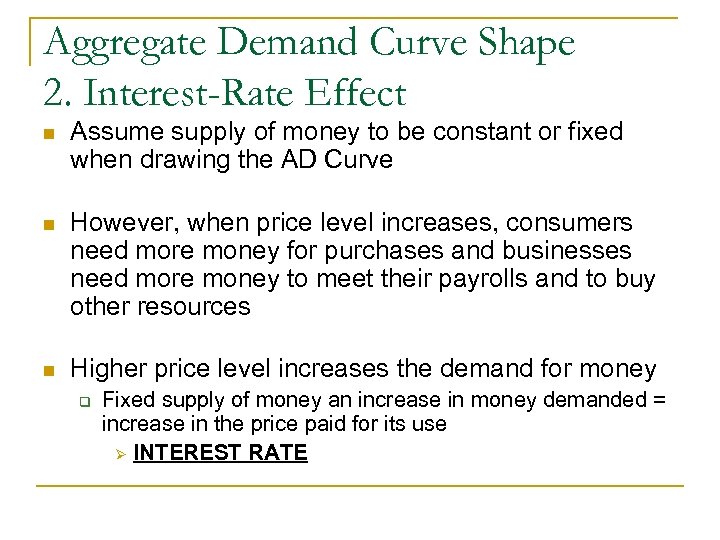 Aggregate Demand Curve Shape 2. Interest-Rate Effect n Assume supply of money to be