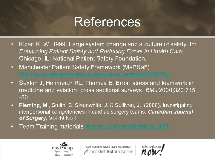 References • Kizer, K. W. 1999. Large system change and a culture of safety.