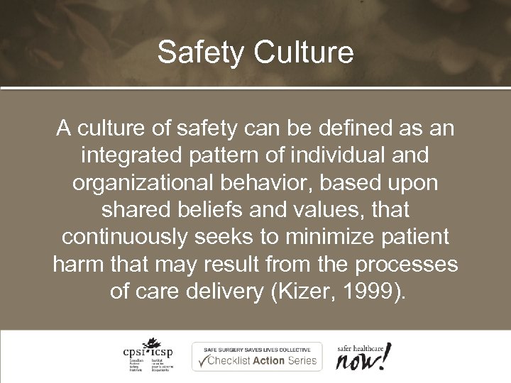 Safety Culture A culture of safety can be defined as an integrated pattern of