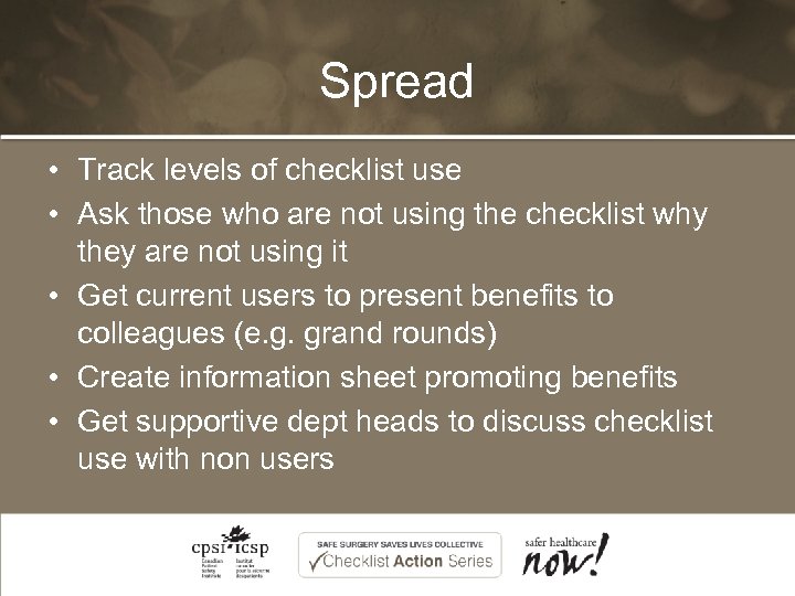 Spread • Track levels of checklist use • Ask those who are not using