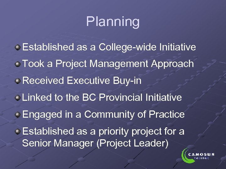 Planning Established as a College-wide Initiative Took a Project Management Approach Received Executive Buy-in