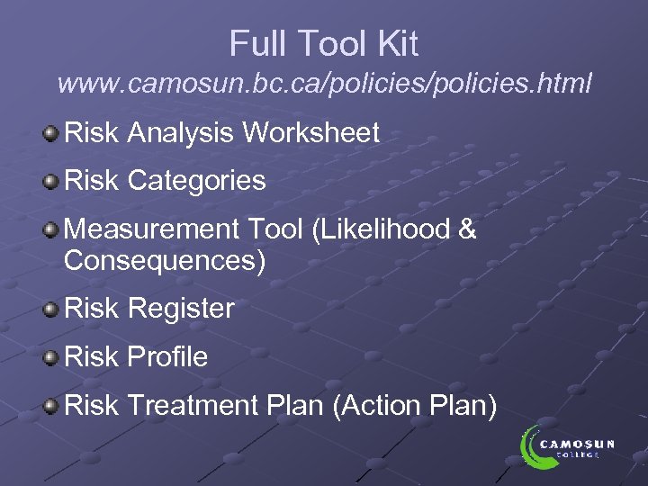 Full Tool Kit www. camosun. bc. ca/policies. html Risk Analysis Worksheet Risk Categories Measurement