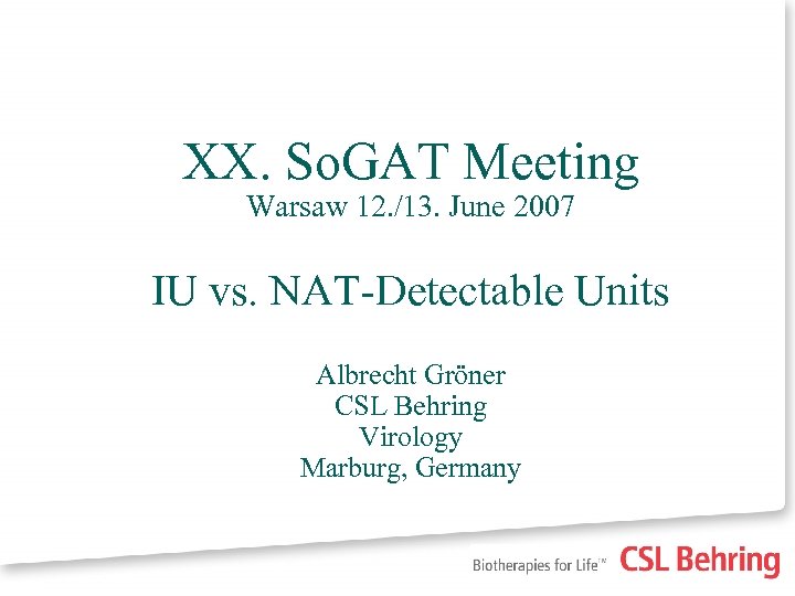 XX. So. GAT Meeting Warsaw 12. /13. June 2007 IU vs. NAT-Detectable Units Albrecht