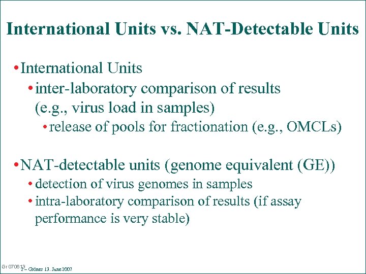 International Units vs. NAT-Detectable Units • International Units • inter-laboratory comparison of results (e.