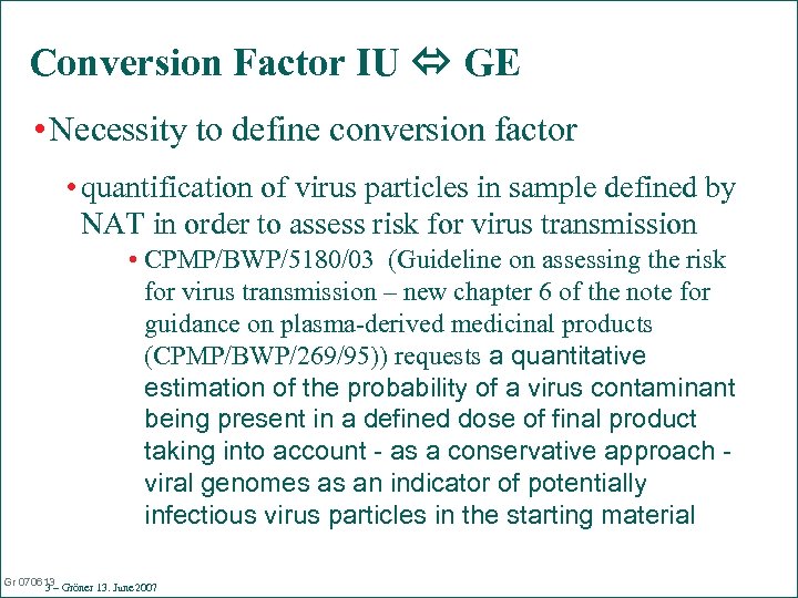 Conversion Factor IU GE • Necessity to define conversion factor • quantification of virus