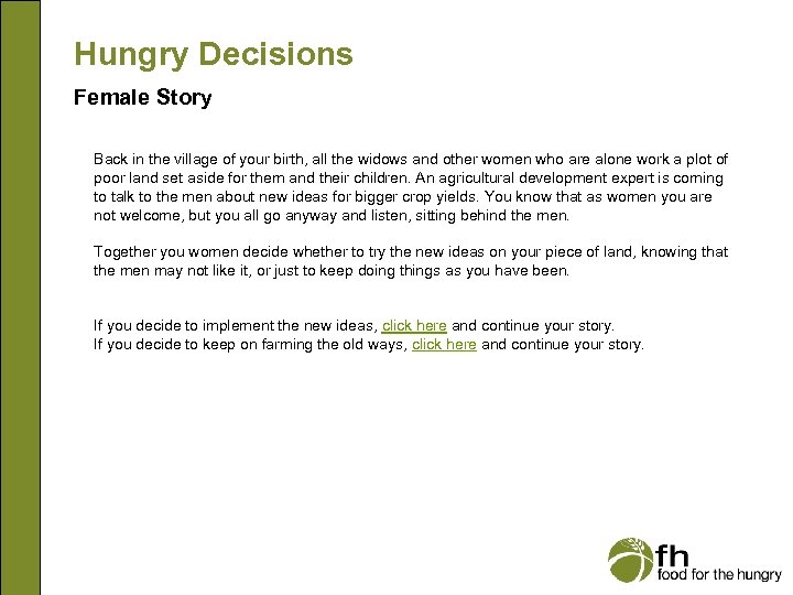 Hungry Decisions Female Story Back in the village of your birth, all the widows