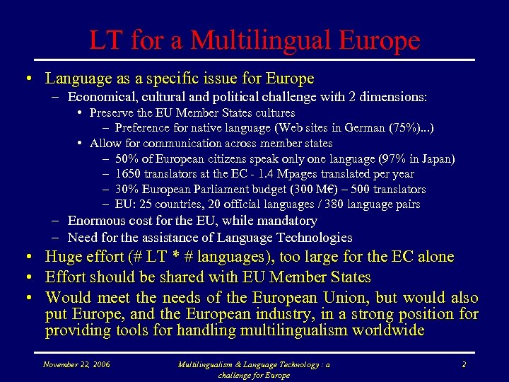 LT for a Multilingual Europe • Language as a specific issue for Europe –