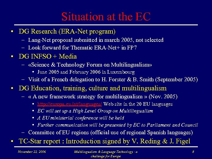 Situation at the EC • DG Research (ERA-Net program) – Lang-Net proposal submitted in
