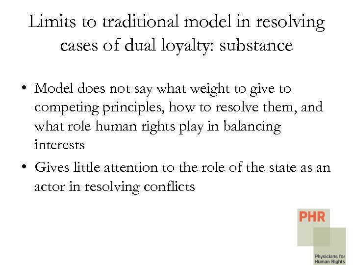 Limits to traditional model in resolving cases of dual loyalty: substance • Model does