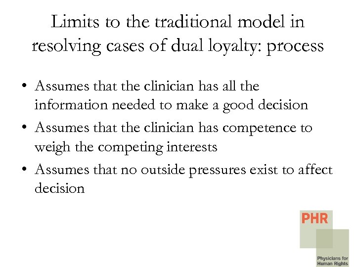 Limits to the traditional model in resolving cases of dual loyalty: process • Assumes