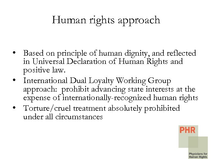 Human rights approach • Based on principle of human dignity, and reflected in Universal