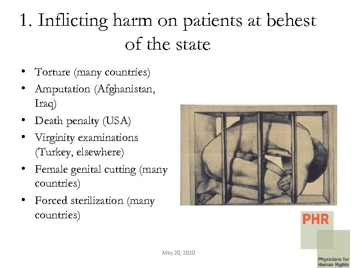 1. Inflicting harm on patients at behest of the state • Torture (many countries)