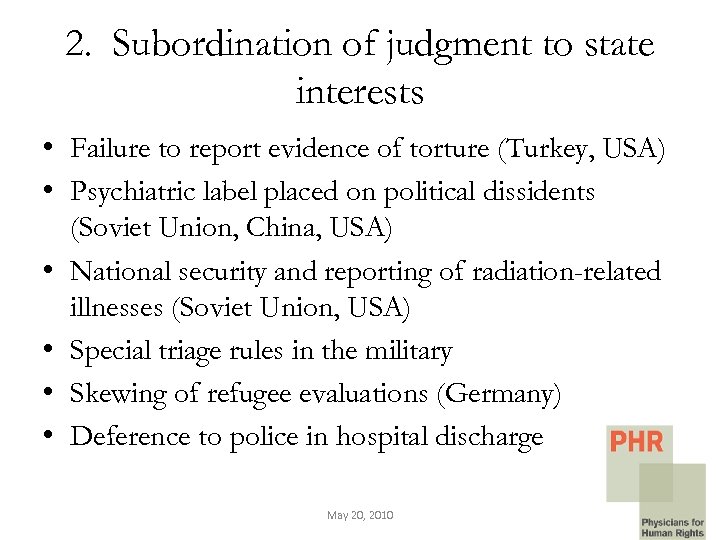 2. Subordination of judgment to state interests • Failure to report evidence of torture