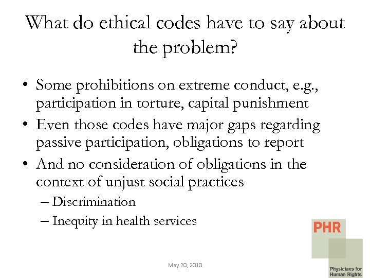 What do ethical codes have to say about the problem? • Some prohibitions on