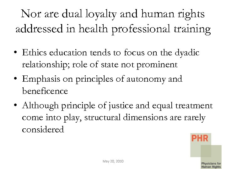 Nor are dual loyalty and human rights addressed in health professional training • Ethics