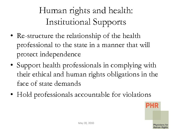 Human rights and health: Institutional Supports • Re-structure the relationship of the health professional