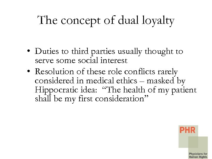 The concept of dual loyalty • Duties to third parties usually thought to serve