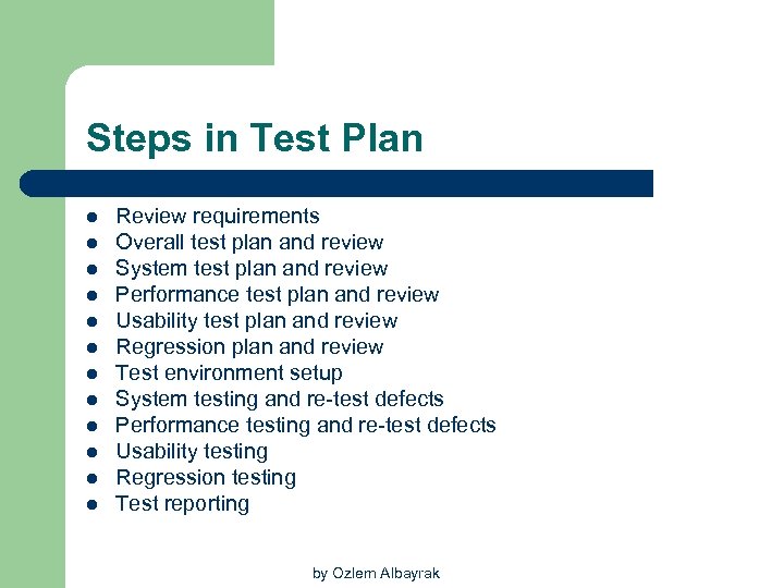 Steps in Test Plan l l l Review requirements Overall test plan and review