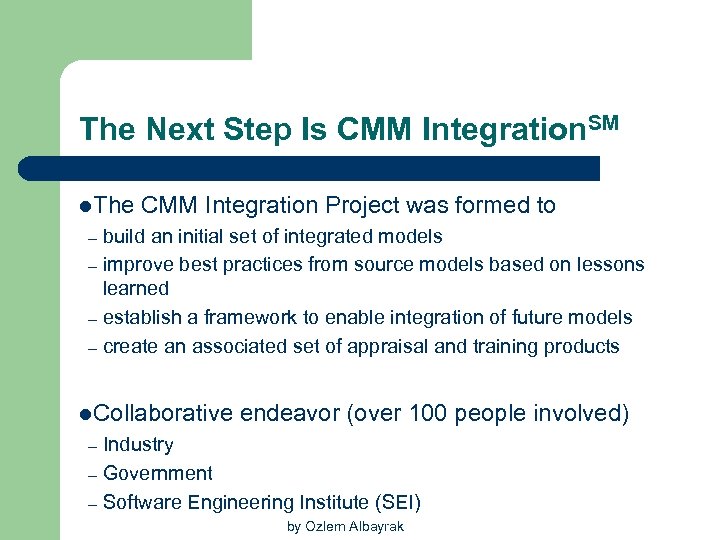 The Next Step Is CMM Integration. SM l. The – – CMM Integration Project