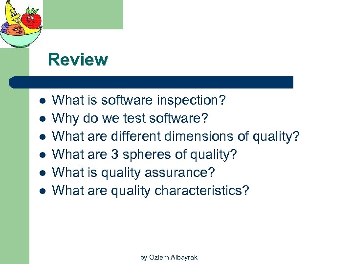 Review l l l What is software inspection? Why do we test software? What