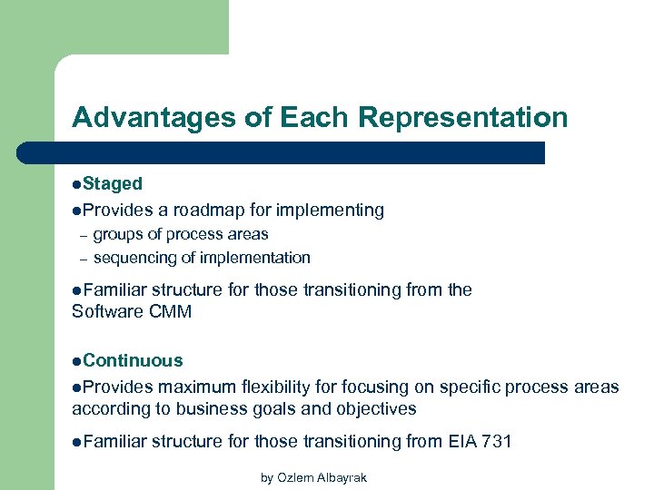 Advantages of Each Representation l. Staged l. Provides – – a roadmap for implementing