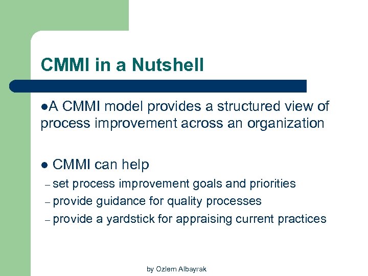 CMMI in a Nutshell l. A CMMI model provides a structured view of process