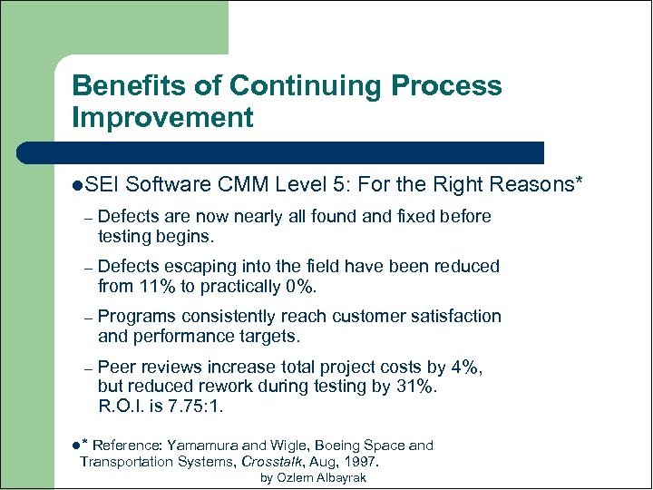 Benefits of Continuing Process Improvement l. SEI Software CMM Level 5: For the Right