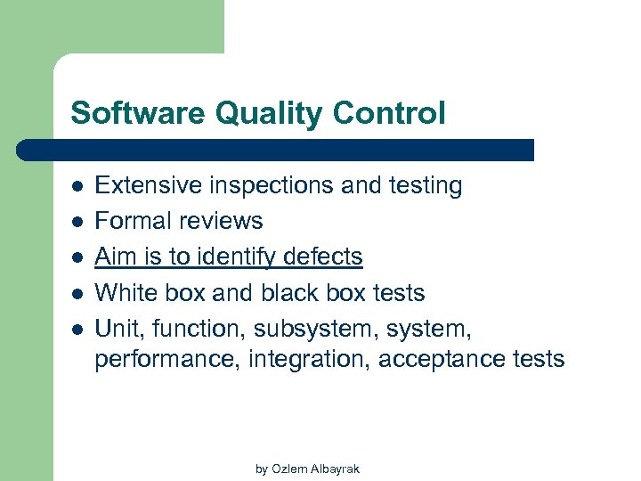 Software Quality Control l l Extensive inspections and testing Formal reviews Aim is to