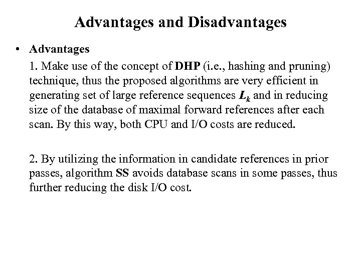 Advantages and Disadvantages • Advantages 1. Make use of the concept of DHP (i.