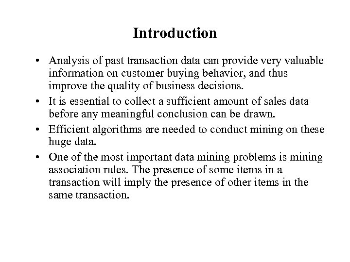 Introduction • Analysis of past transaction data can provide very valuable information on customer