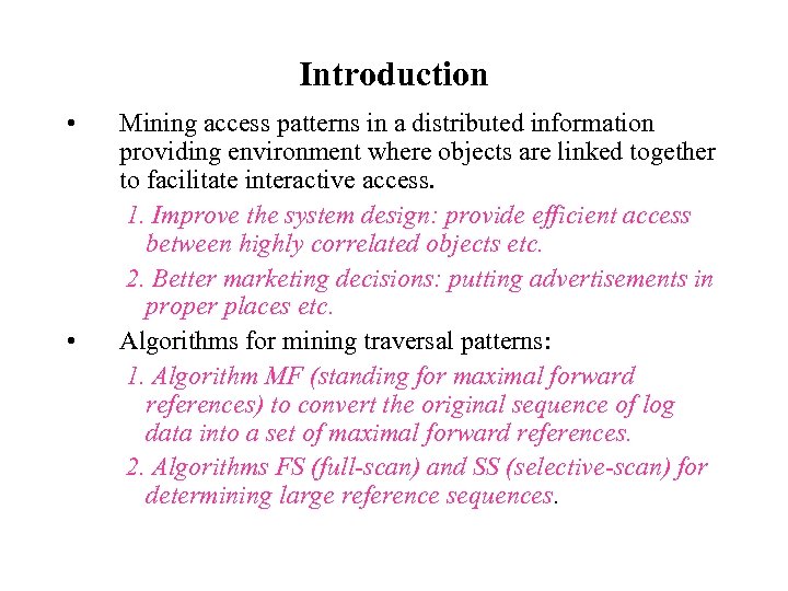 Introduction • • Mining access patterns in a distributed information providing environment where objects