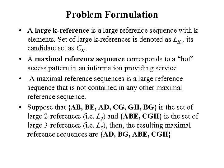 Problem Formulation • A large k-reference is a large reference sequence with k elements.