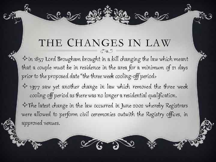 THE CHANGES IN LAW ²in 1857 Lord Brougham brought in a bill changing the