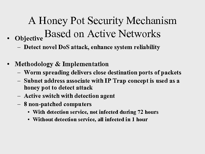  • A Honey Pot Security Mechanism Based on Active Networks Objective – Detect