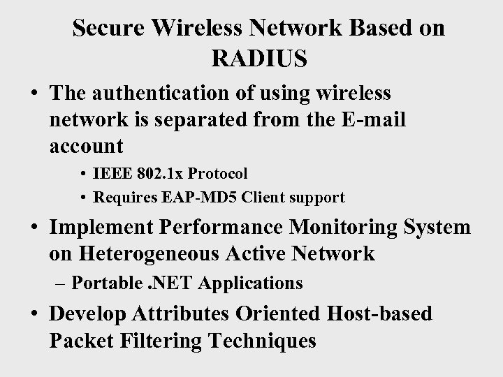 Secure Wireless Network Based on RADIUS • The authentication of using wireless network is