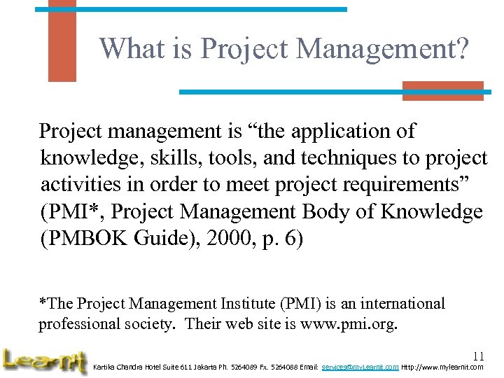 What is Project Management? Project management is “the application of knowledge, skills, tools, and