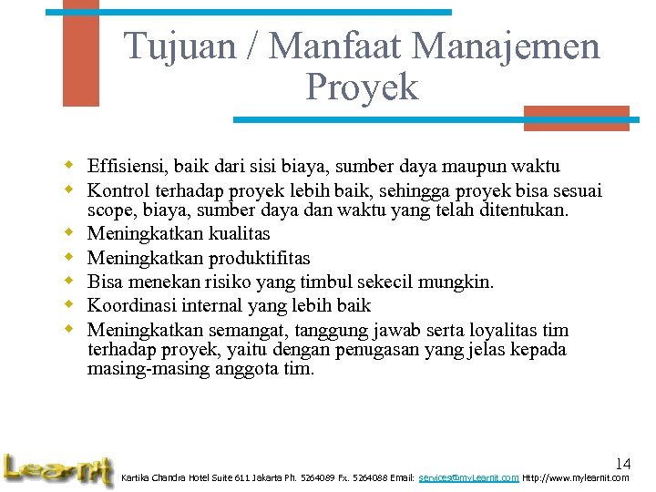 Tujuan / Manfaat Manajemen Proyek w Effisiensi, baik dari sisi biaya, sumber daya maupun