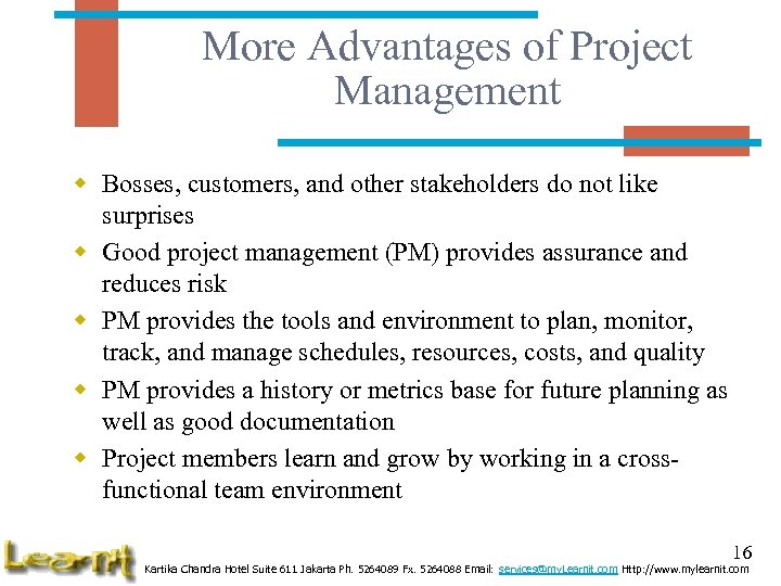 More Advantages of Project Management w Bosses, customers, and other stakeholders do not like