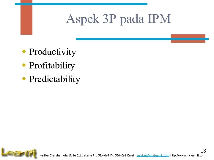 Aspek 3 P pada IPM w Productivity w Profitability w Predictability 18 Kartika Chandra