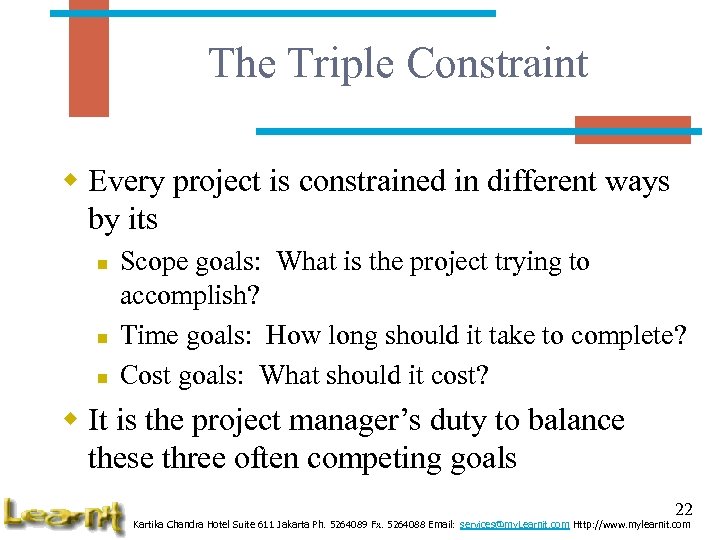 The Triple Constraint w Every project is constrained in different ways by its n