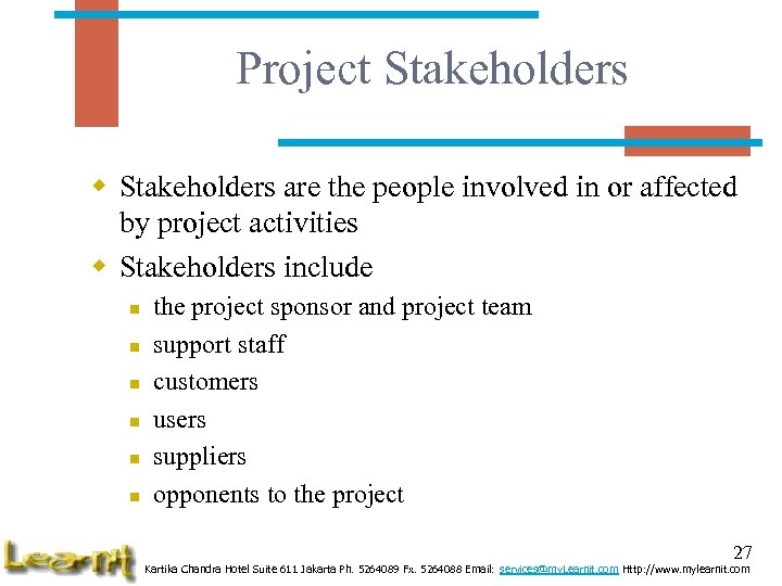 Project Stakeholders w Stakeholders are the people involved in or affected by project activities