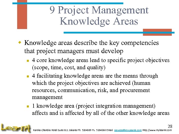 9 Project Management Knowledge Areas w Knowledge areas describe the key competencies that project