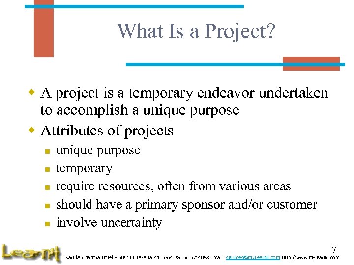 What Is a Project? w A project is a temporary endeavor undertaken to accomplish