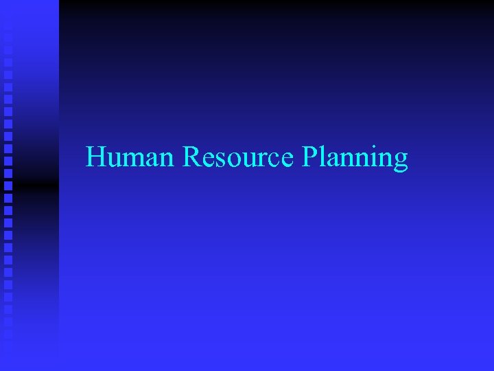 Human Resource Planning 