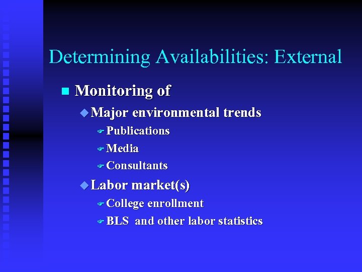 Determining Availabilities: External n Monitoring of u Major environmental trends F Publications F Media