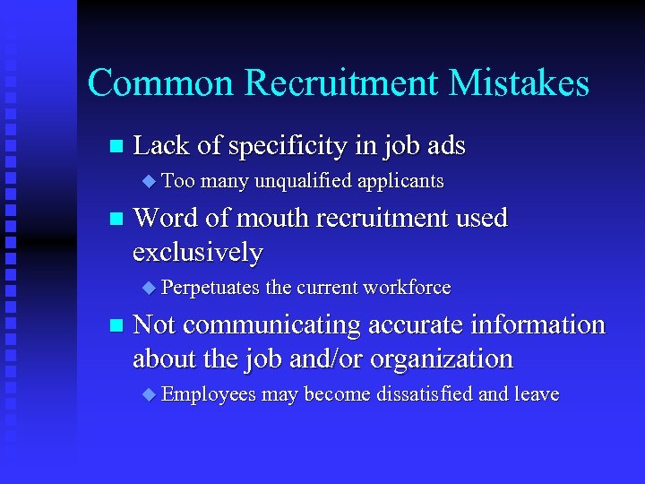 Common Recruitment Mistakes n Lack of specificity in job ads u Too many unqualified