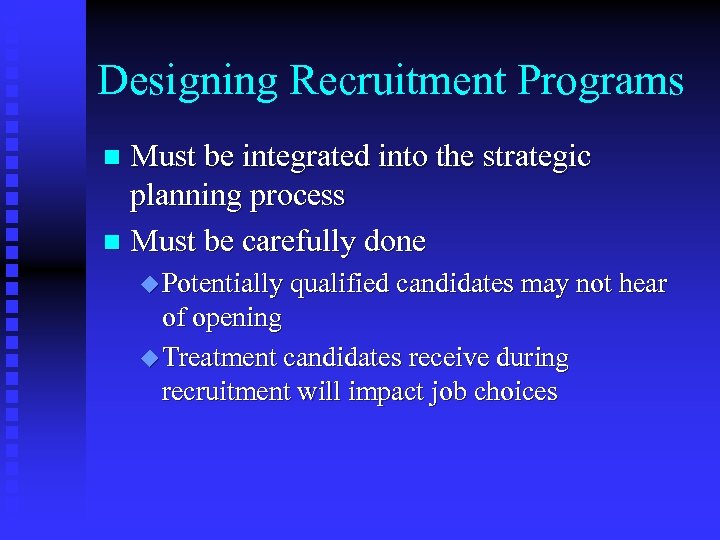 Designing Recruitment Programs Must be integrated into the strategic planning process n Must be