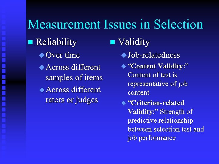 Measurement Issues in Selection n Reliability n Validity u Over time u Job-relatedness u